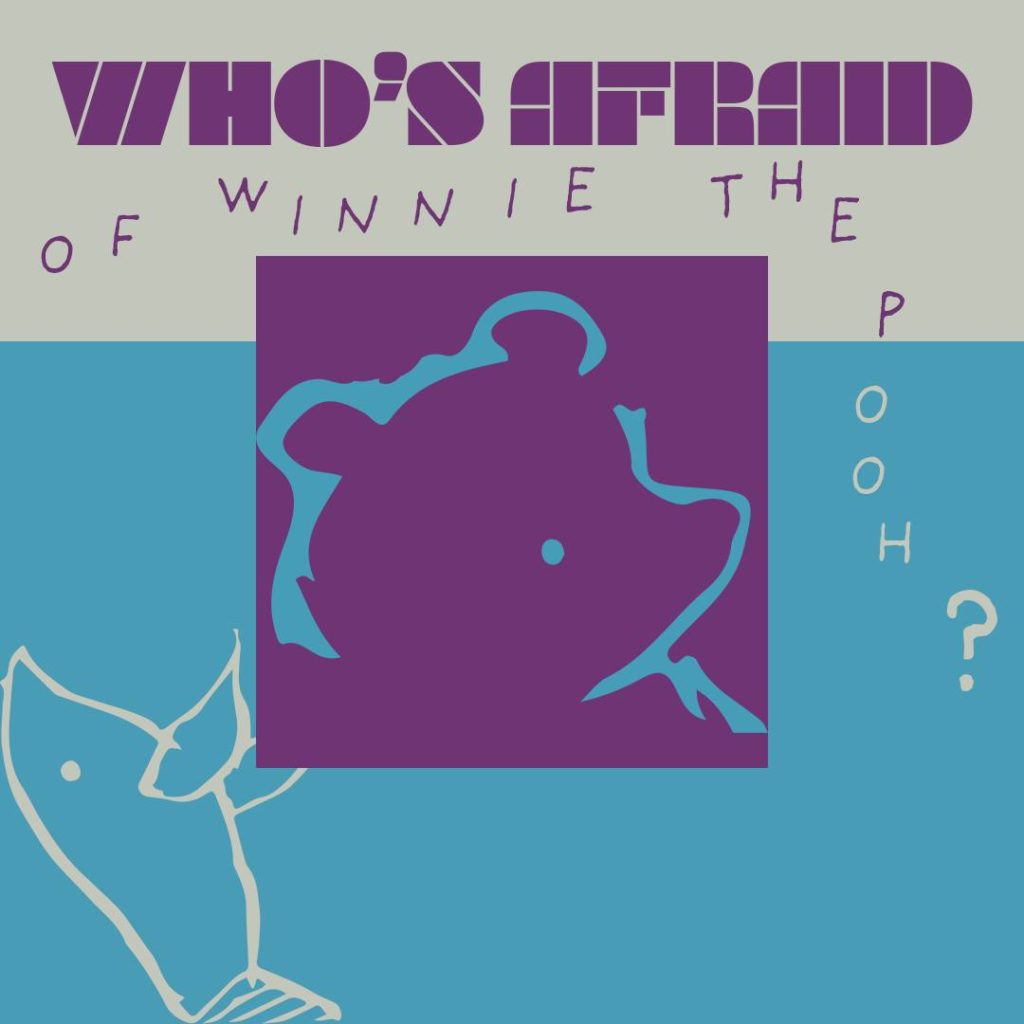 Who's Afraid of Winnie the Pooh